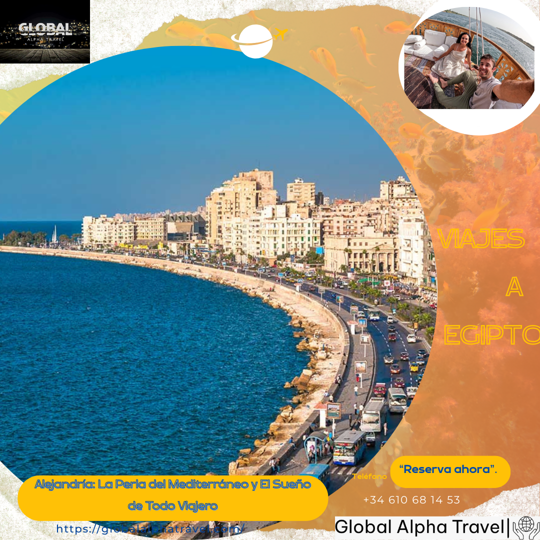 Alejandría: La Perla del Mediterráneo y El Sueño de Todo Viajero