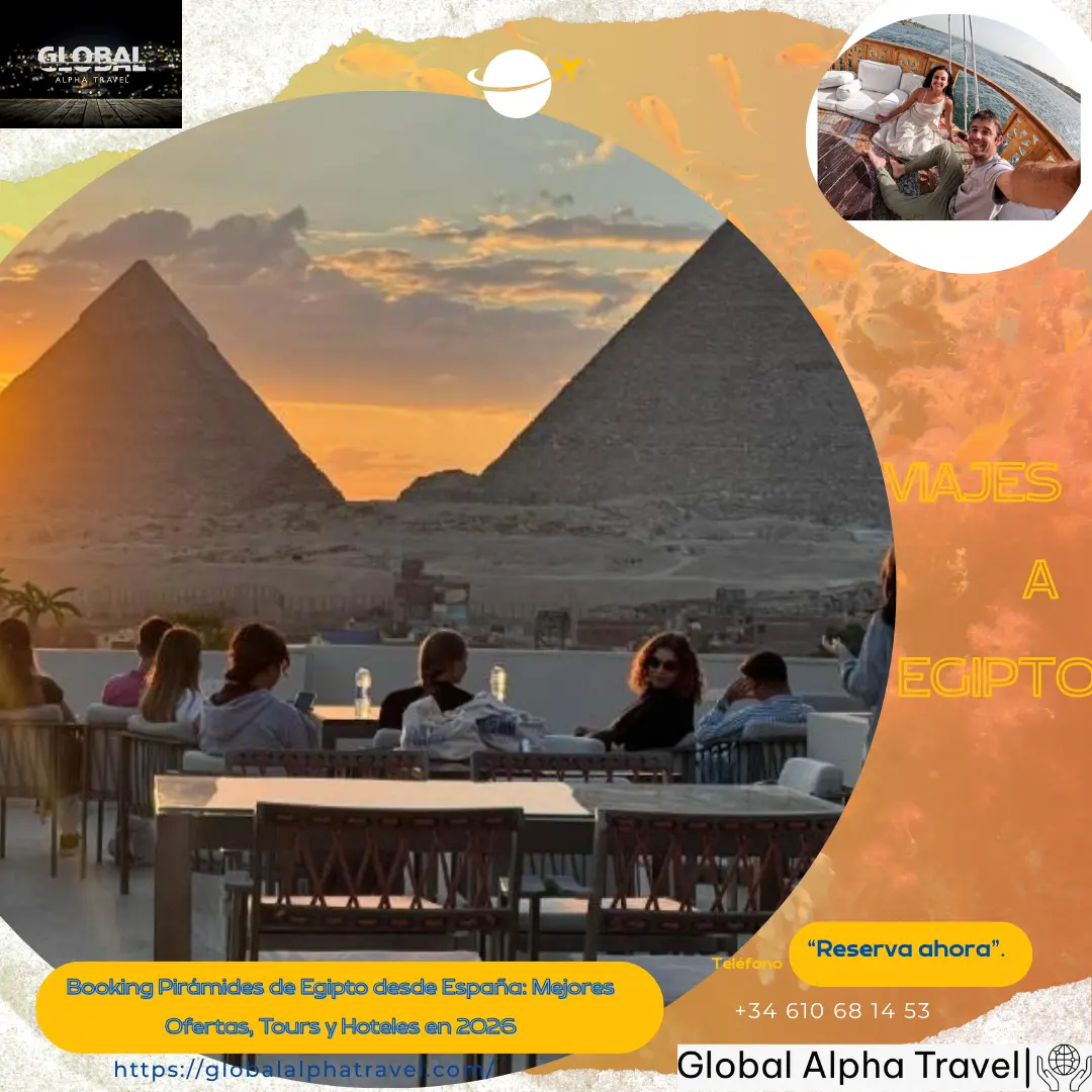 Booking Pirámides de Egipto desde España: Mejores Ofertas, Tours y Hoteles en 2026
